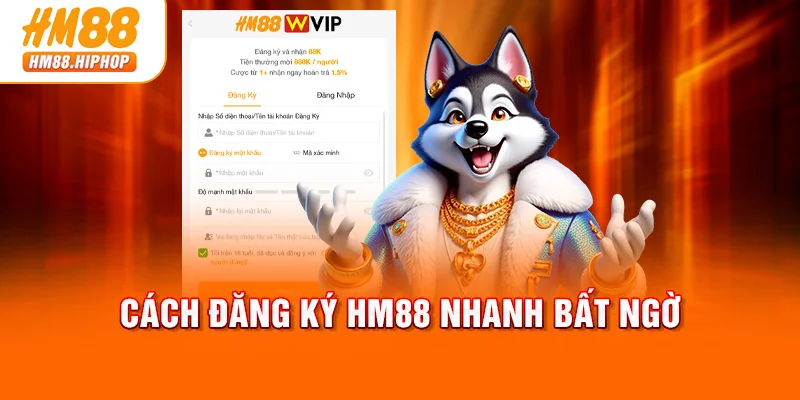 Cách đăng ký HM88 nhanh bất ngờ