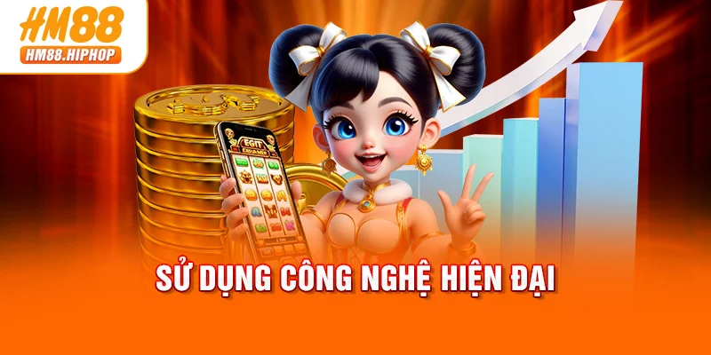 Sử dụng công nghệ hiện đại